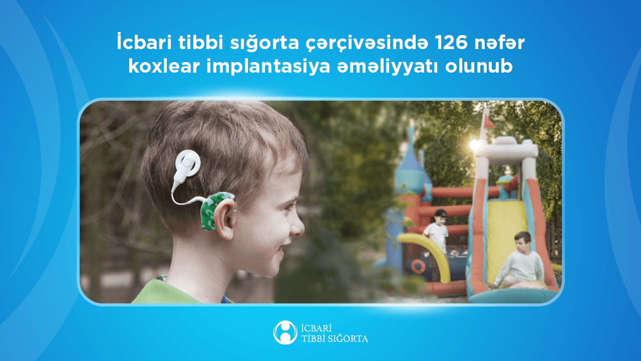 126 nəfərə icbari tibbi sığorta hesabına koxlear implantasiya əməliyyatı icra olunub