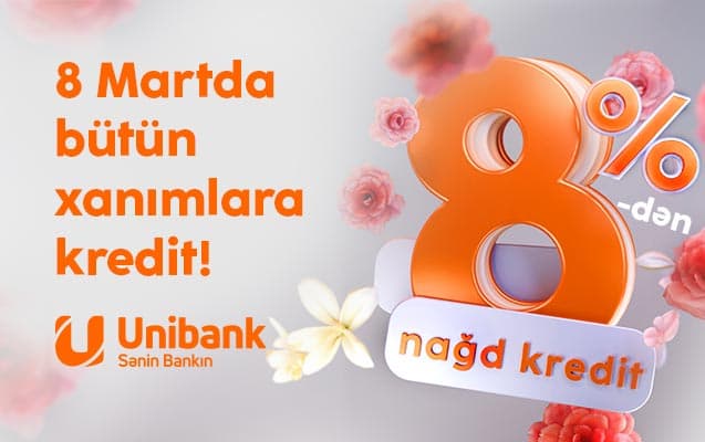 Unibank-dan xanımlara xüsusi kampaniya: Kredit 8 %-ə endirildi!