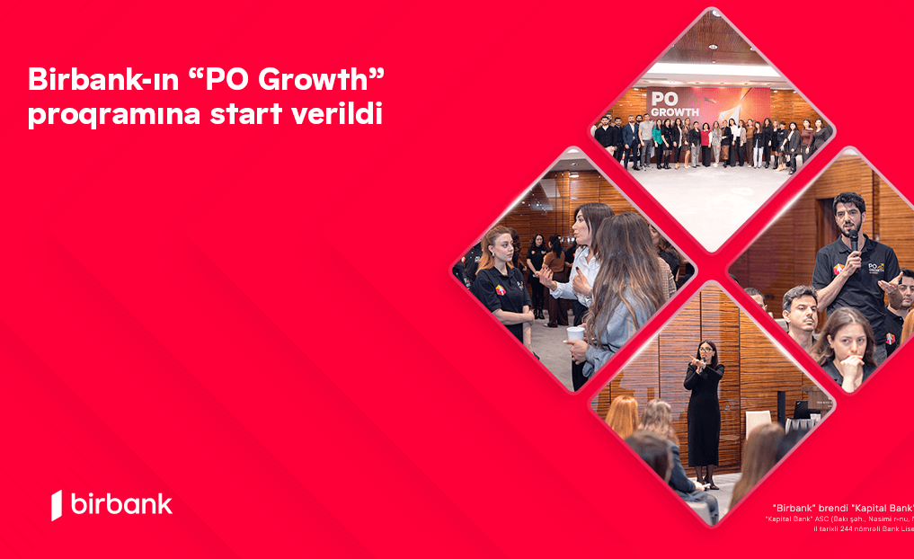 Doğru yolda yeni karyera imkanları: Birbank-ın “PO Growth” proqramına start verildi