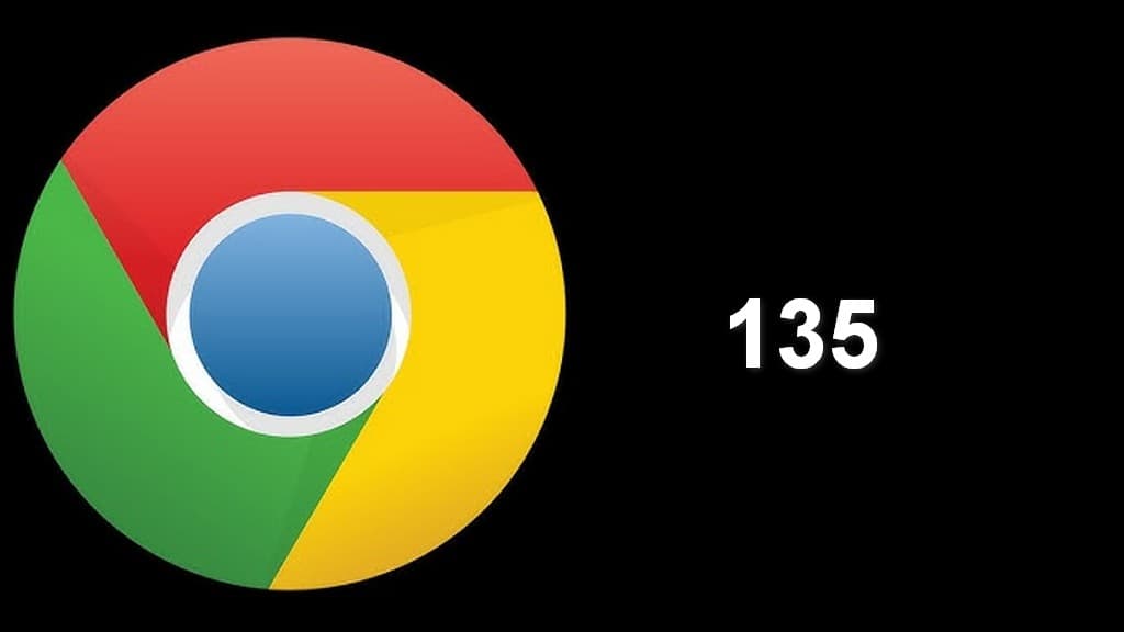 Google Chrome 135 buraxıldı