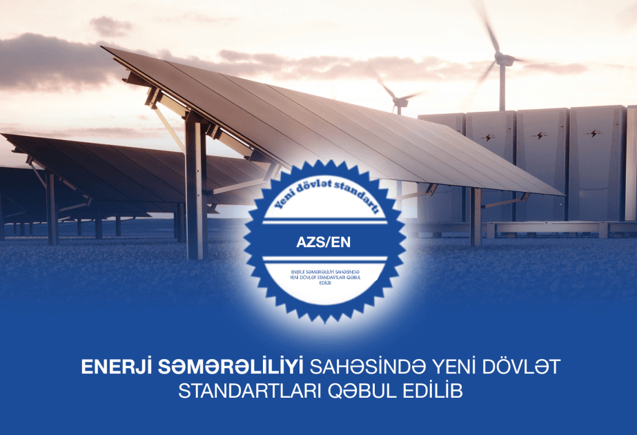 Enerji səmərəliliyi üzrə 4 yeni standart qəbul edilib