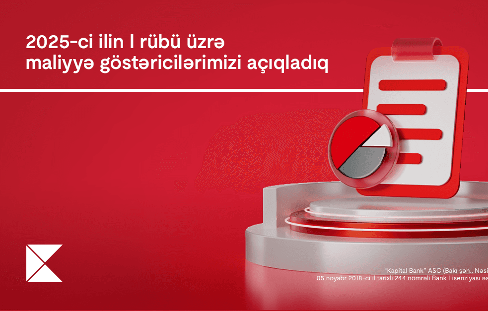 Kapital Bank 2025-ci ilin 1-ci rübü üzrə maliyyə nəticələrini elan edib