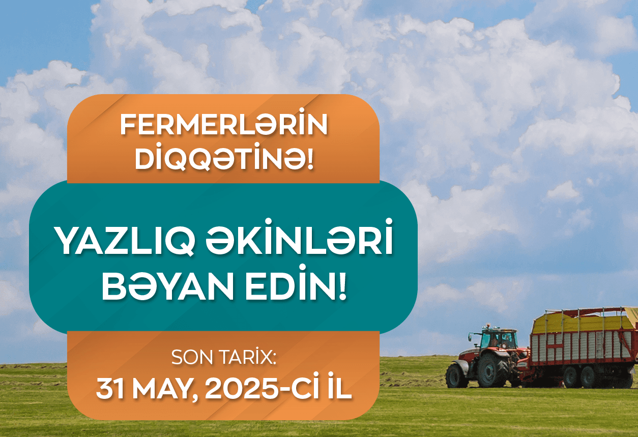 Fermerlərə çağırış: Subsidiya almaq üçün yazlıq əkinlərinizi EKTİS-də bəyan edin!