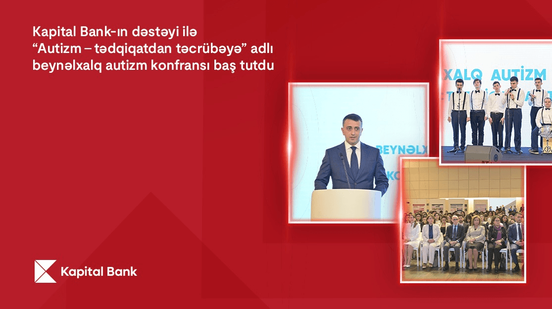 Kapital Bank-ın dəstəyi ilə keçirilən Beynəlxalq Autizm festivalı başa çatdı