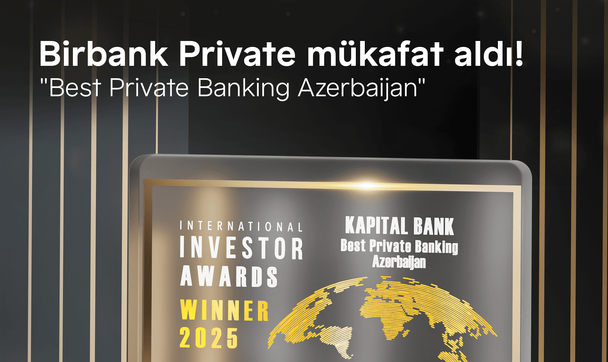 Birbank Private beynəlxalq “International Investor” nəşri tərəfindən “Best Private Banking Azerbaijan” mükafatına layiq görüldü