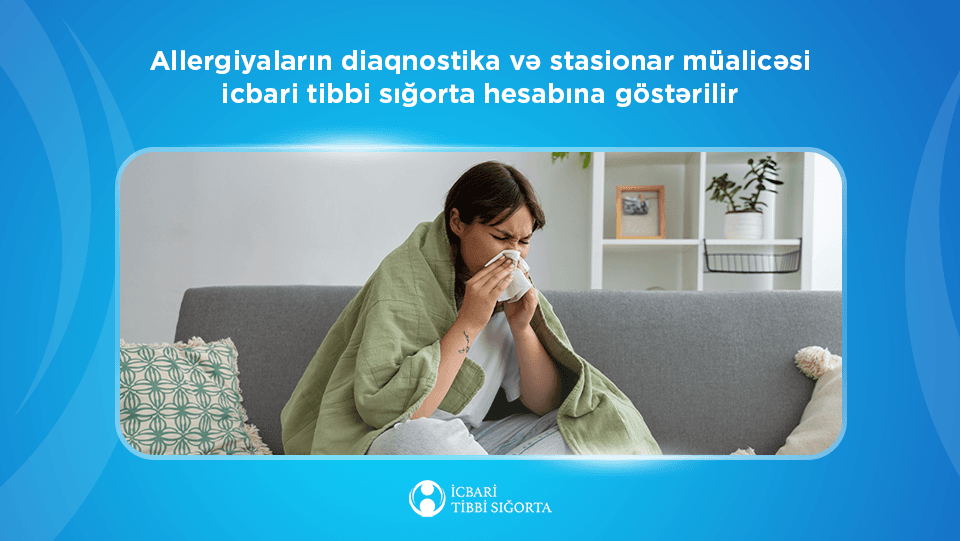 Allergiyaların diaqnostika və stasionar müalicəsi icbari tibbi sığortaya daxildir
