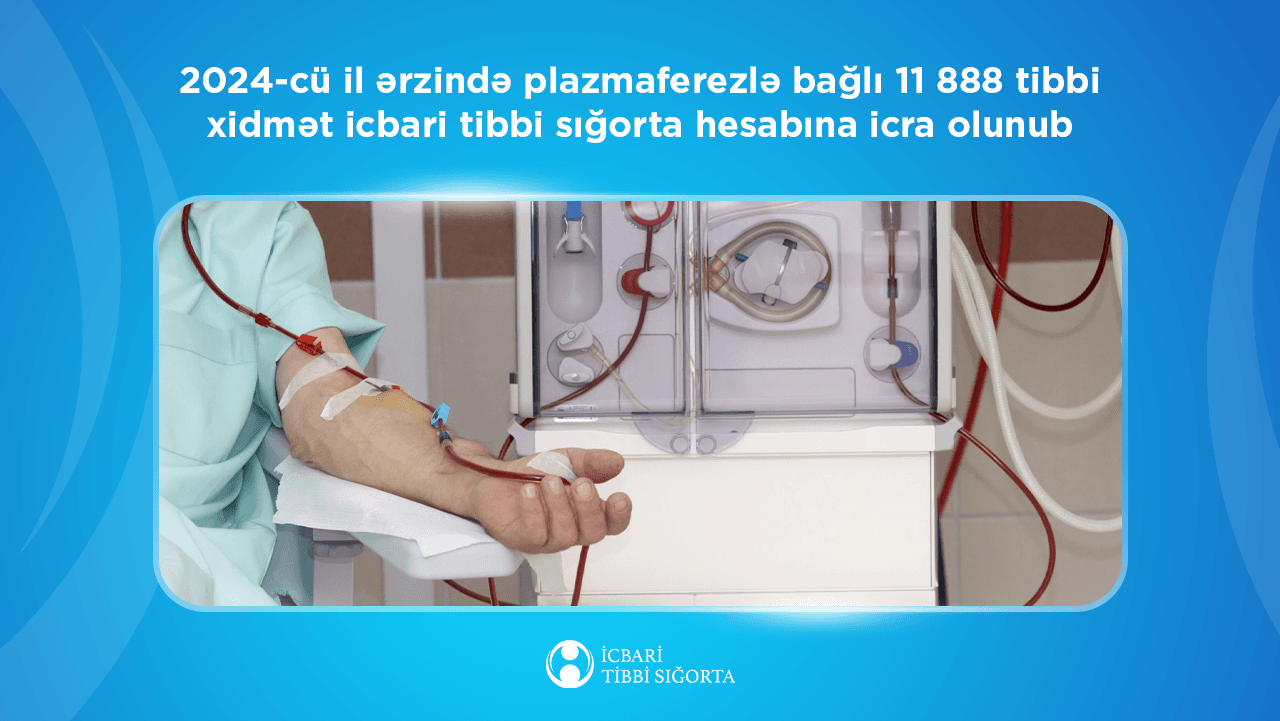 Plazmaferez – qanın zərərli maddələrdən təmizlənməsi
icbari tibbi sığorta təminatına daxildir