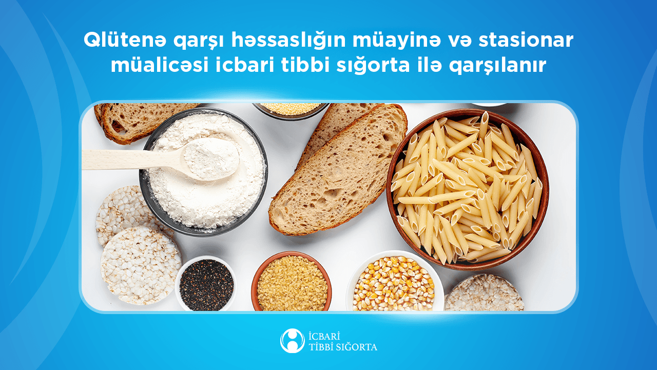 Qlütenə qarşı həssaslığın müayinə və stasionar müalicəsi
icbari tibbi sığorta ilə qarşılanır