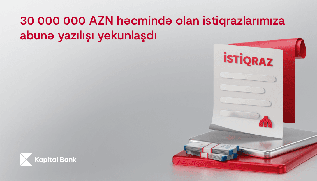 Kapital Bank-ın 30 000 000 AZN həcmində istiqrazlarının yerləşdirilməsi başa çatdı