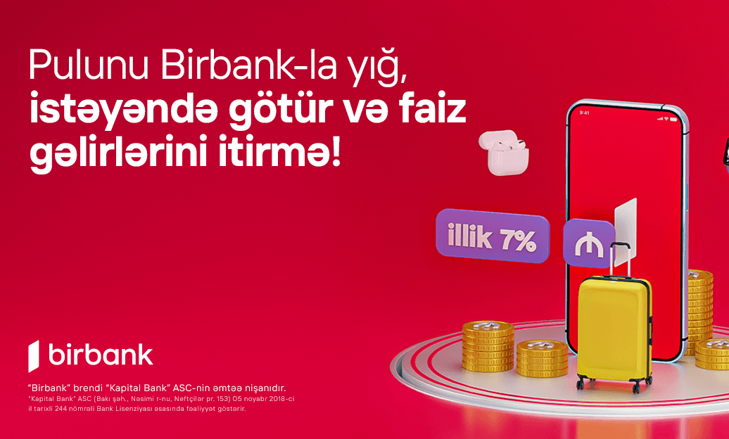 Birbank-da Yığım hesabı: pulunuz illik 7% gəlir gətirsin