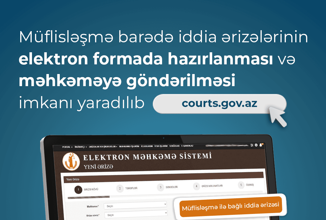 Müflisləşmə barədə iddia ərizələrinin elektron formada hazırlanması və məhkəməyə göndərilməsi imkanı yaradılıb
