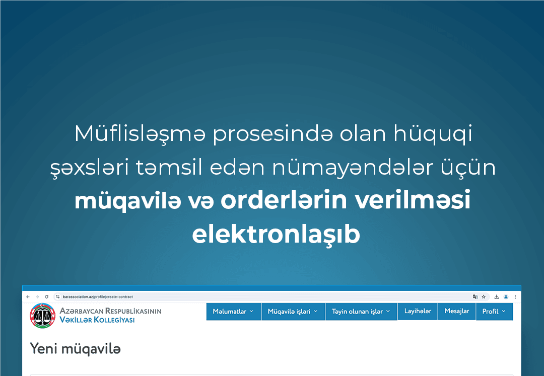 Müflisləşmə prosesində olan hüquqi şəxsləri təmsil edən nümayəndələr üçün müqavilə və orderlərin verilməsi elektronlaşıb