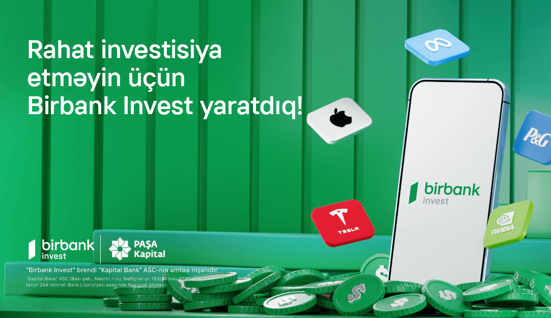 İnvestisiya dünyasına Birbank Invest-lə addım atın, daha çox qazanın!