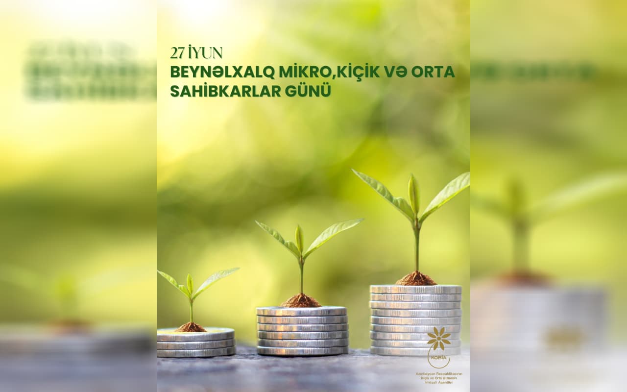 Bu gün Beynəlxalq Mikro, Kiçik və Orta Sahibkarlar Günüdür