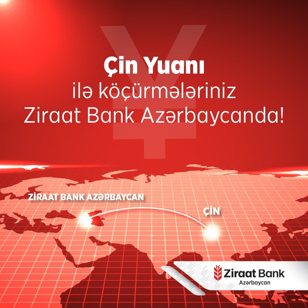 Ziraat Bank Azərbaycan Çinə birbaşa köçürmə imkanını təqdim etdi!