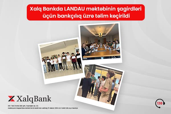 Xalq Bank-da Landau məktəbinin şagirdləri üçün maliyyə və bankçılıq üzrə təlim keçirildi
