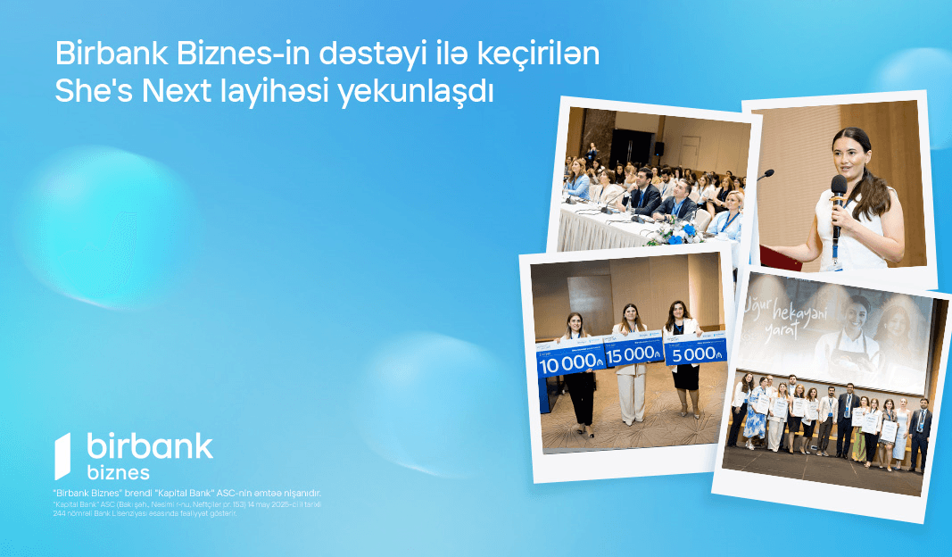 Birbank Biznes-in dəstəyi ilə keçirilən She’s Next təşəbbüsünün qalibləri müəyyənləşdi