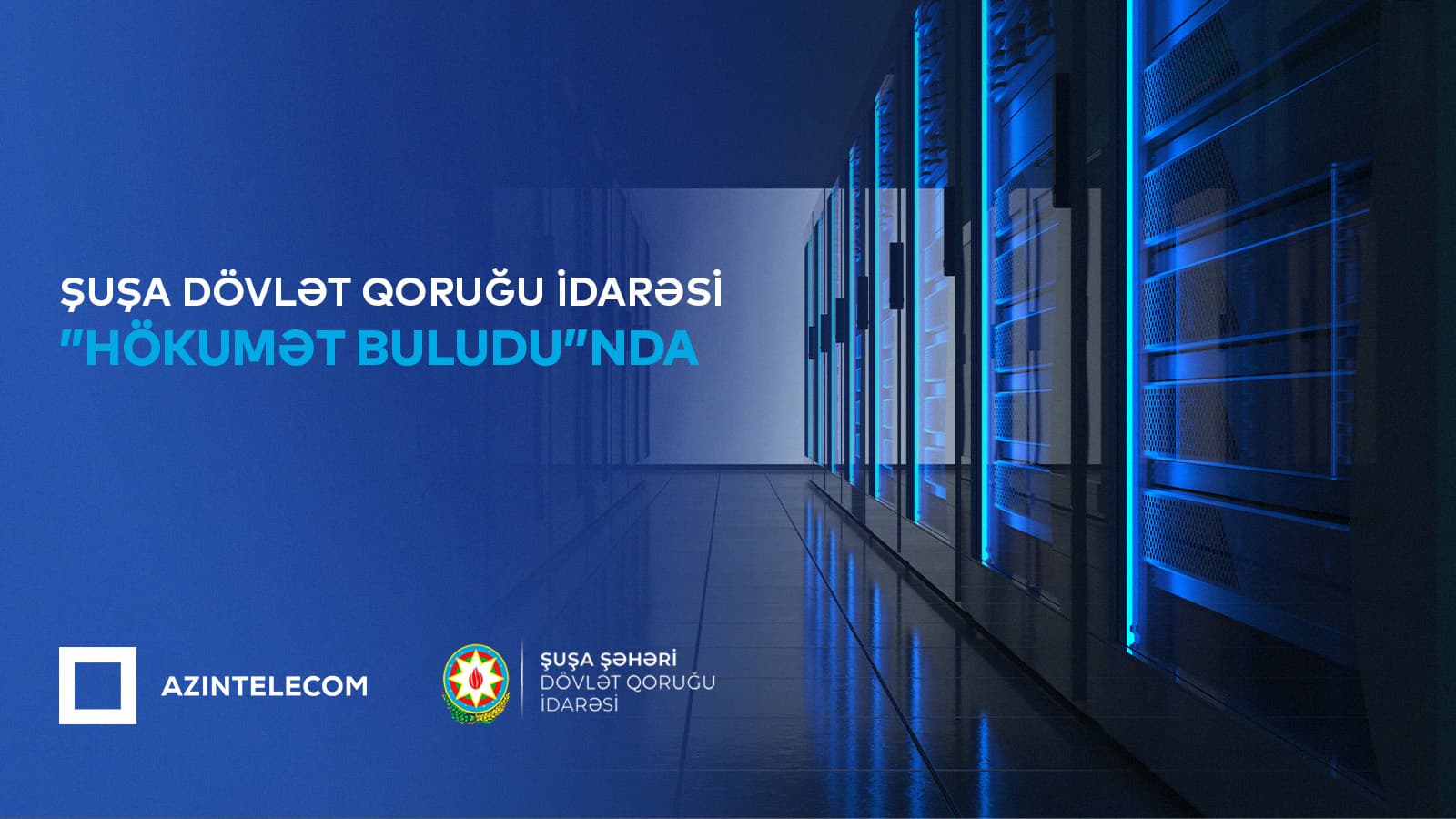 Şuşa Şəhəri Dövlət Qoruğu İdarəsi qismən İT sistemlərini "Hökumət buludu"na köçürüb