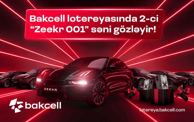 Bakcell lotereyasında 2-ci “Zeekr 001” səni gözləyir!