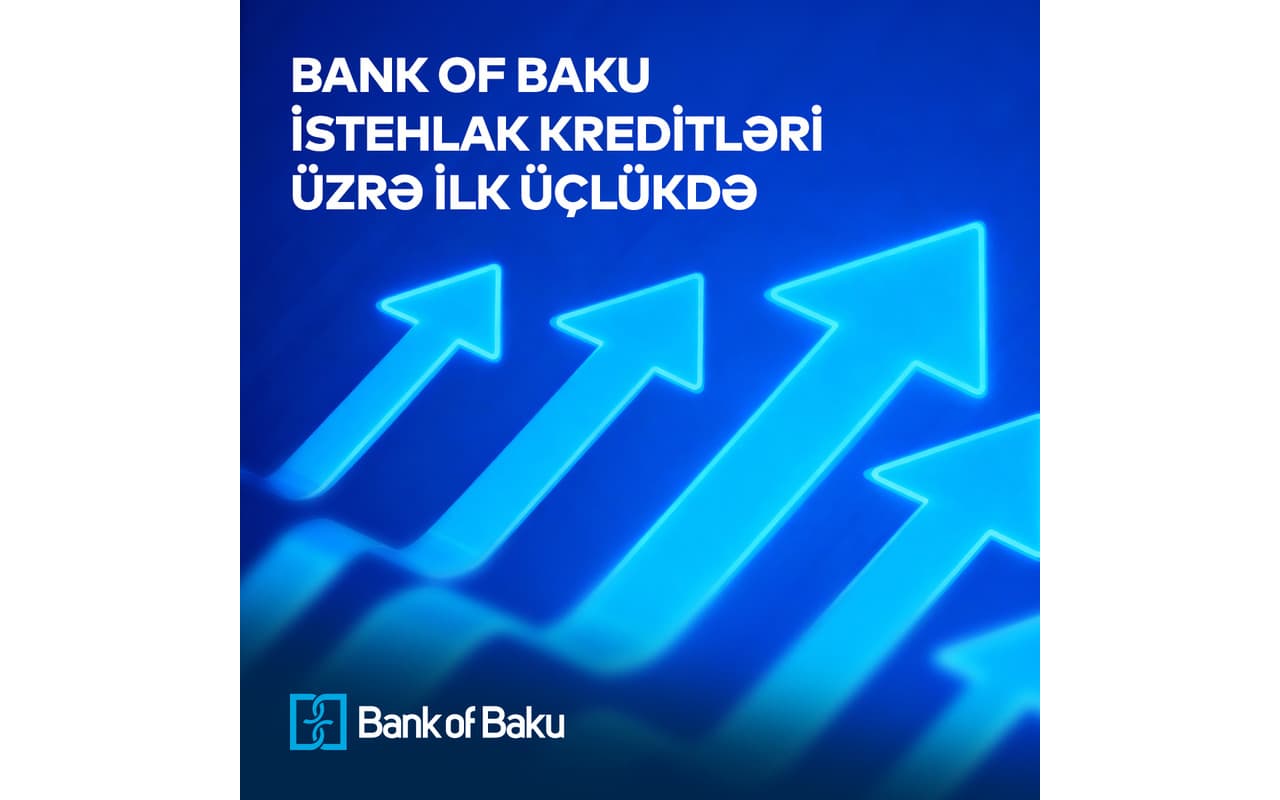 Bank of Baku istehlak kreditləri üzrə TOP 3-də yerləşdi!