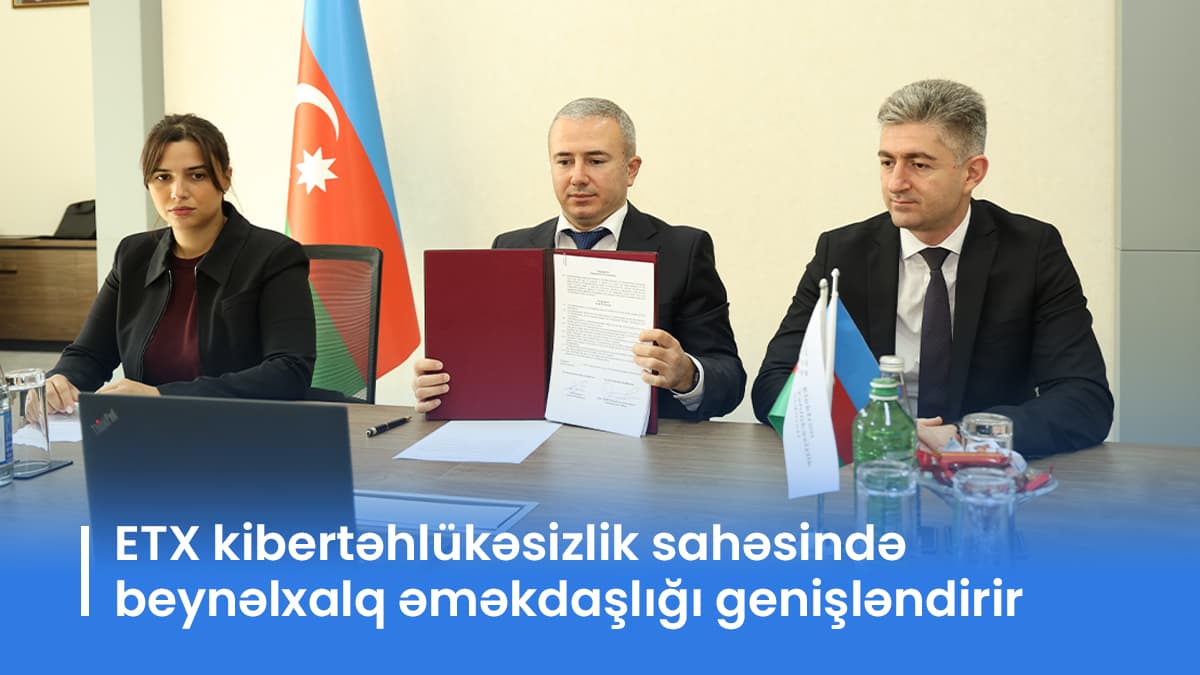 ETX və Malayziya Milli CERT-i kibertəhlükəsizlik sahəsində əməkdaşlıq Memorandumu imzalayıb