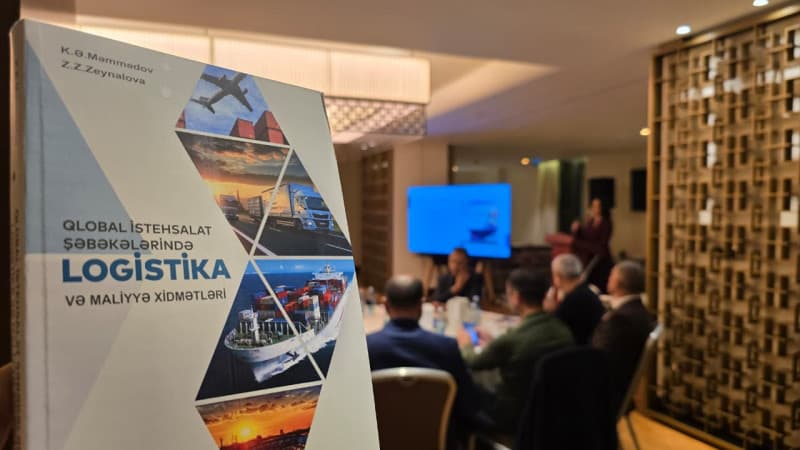 “Qlobal İstehsalat Şəbəkələrində Logistika və Maliyyə Xidmətləri” kitabının təqdimat mərasimi keçirilib