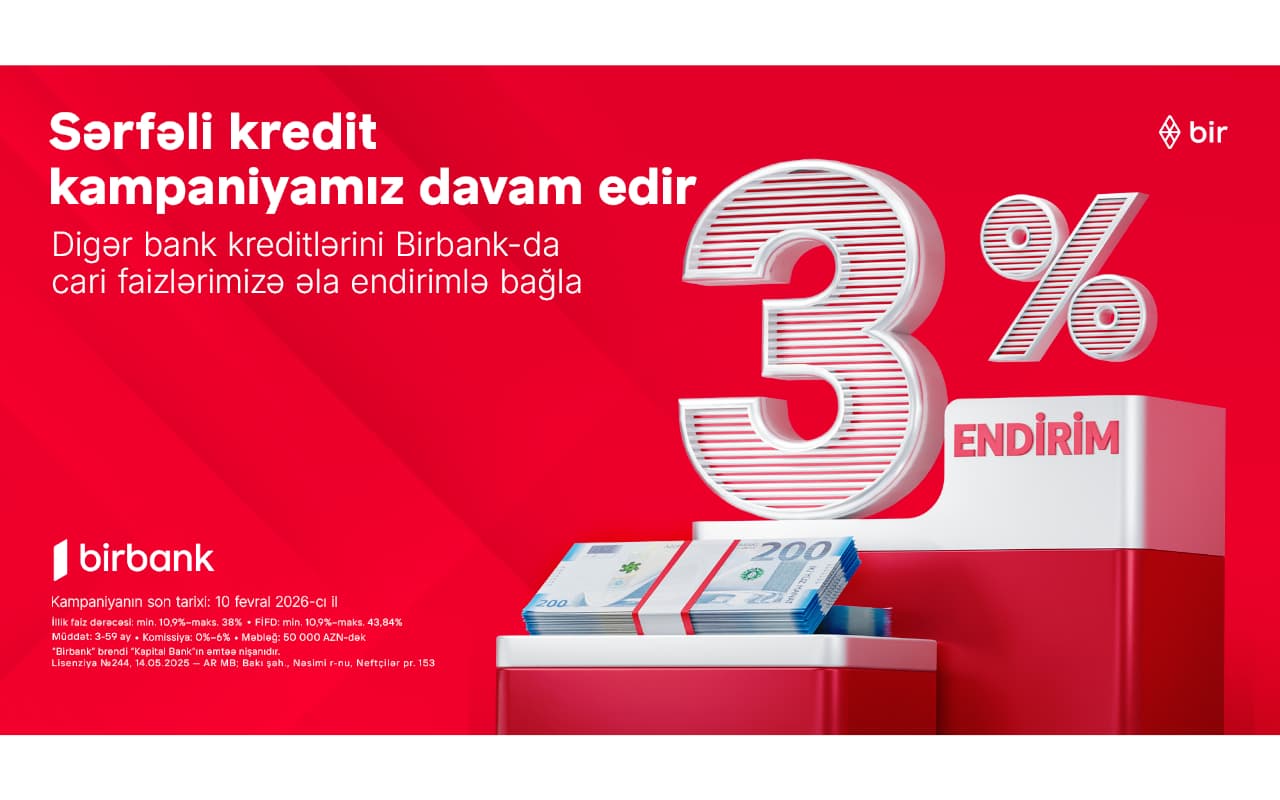 Kreditini Birbank-a gətirənlər 3% endirim qazanır - kampaniya davam edir
