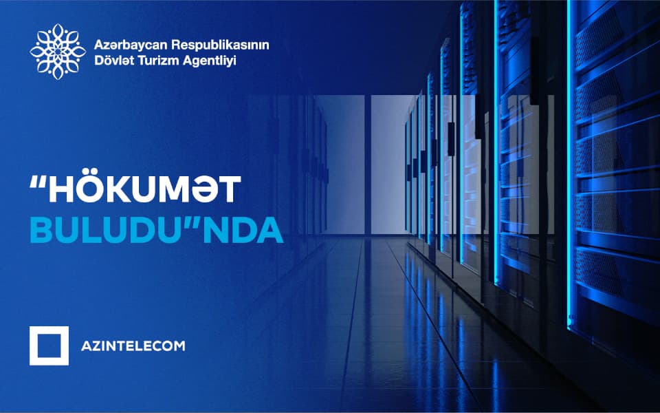 Dövlət Turizm Agentliyi İT sistemlərini “Hökumət buludu”na köçürüb