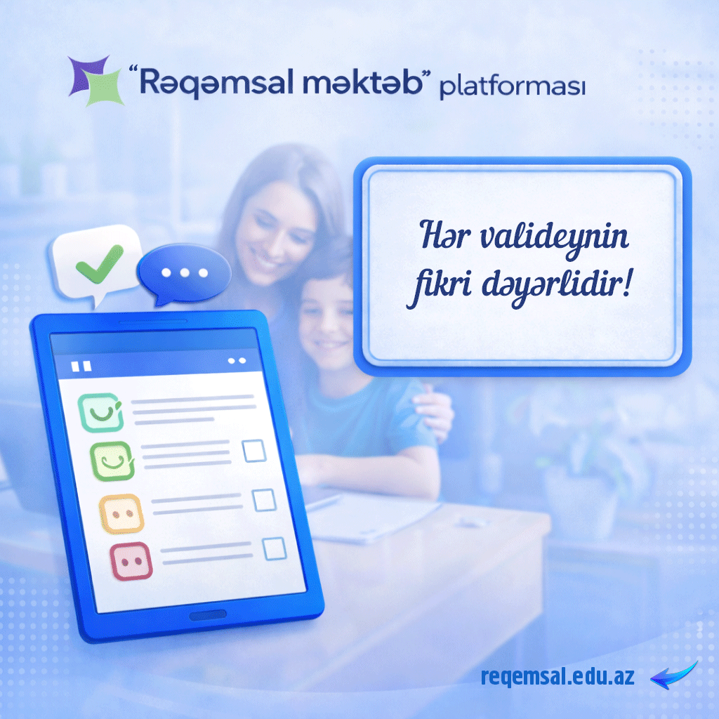 “Rəqəmsal məktəb”: hər valideynin fikri dəyərlidir