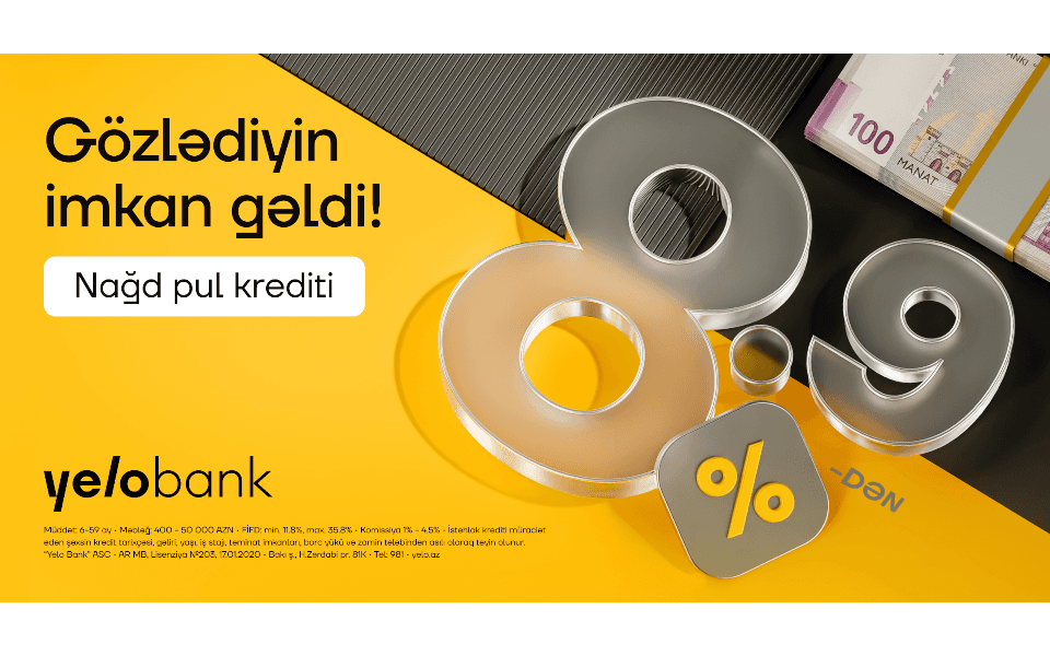 Yelo Bank-da kredit faizləri artıq 8.9%-dən başlayır!