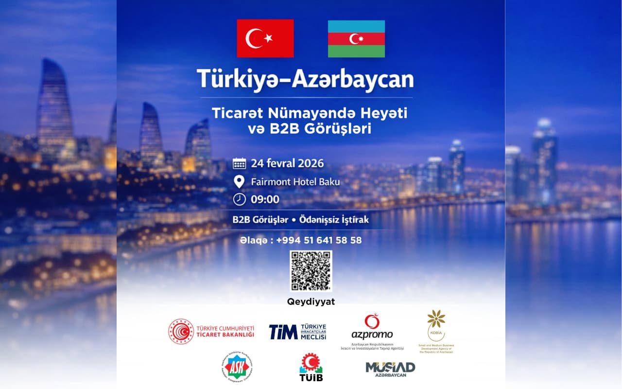 Bakıda Türkiyə–Azərbaycan ticarət əlaqələrinə dair mühüm B2B görüşləri keçiriləcək