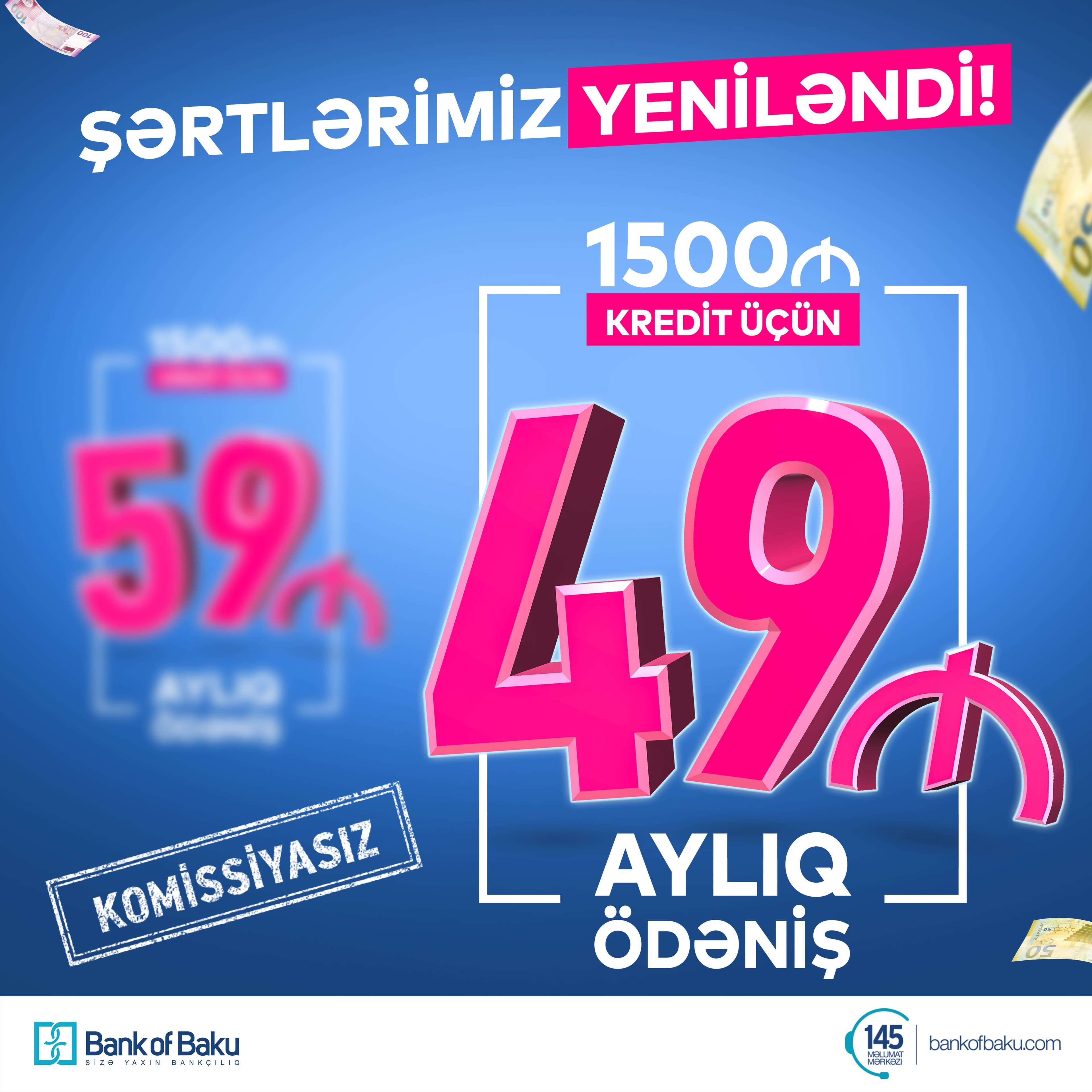 Bank of Baku ŞƏRTLƏRİ YENİLƏDİ: İndi 1500 AZN Kredit 49 manat ödənişlə və KOMİSSİYASIZ Bank of Baku ŞƏRTLƏRİ YENİLƏDİ: İndi 1500 AZN Kredit 49 manat ödənişlə və KOMİSSİYASIZ
