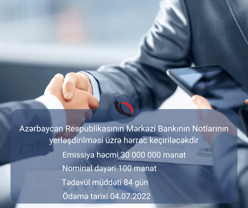 Mərkəzi Bankın notlarının yerləşdirilməsi üzrə hərrac keçiriləcək Mərkəzi Bankın notlarının yerləşdirilməsi üzrə hərrac keçiriləcək