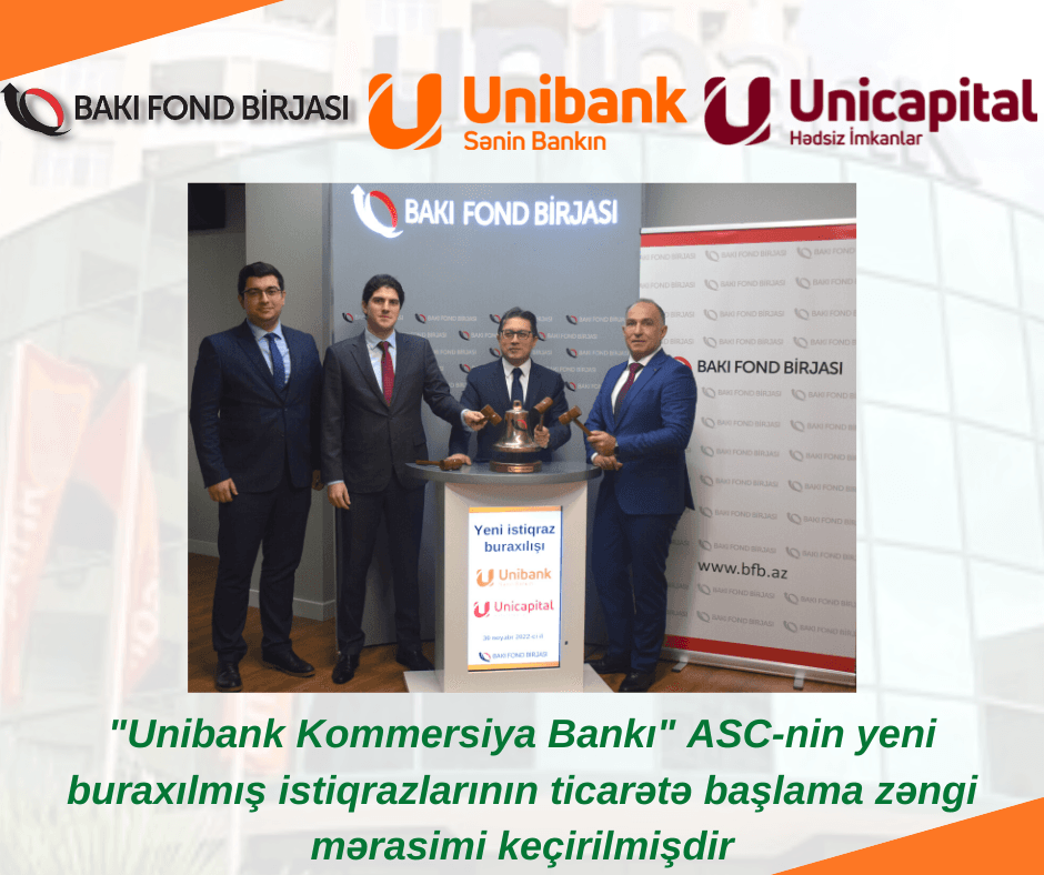 Unibank Kommersiya Bankı" ASC-nin yeni buraxılmış istiqrazlarının ticarətə başlama zəngi mərasimi keçirilmişdir Unibank Kommersiya Bankı" ASC-nin yeni buraxılmış istiqrazlarının ticarətə başlama zəngi mərasimi keçirilmişdir