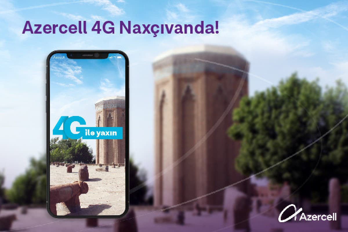 Azercell 4G Naxçıvanda! Azercell 4G Naxçıvanda!
