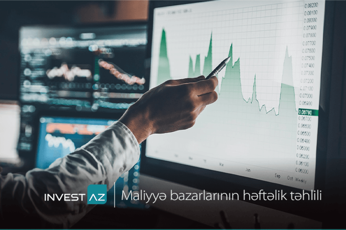 “InvestAZ”dan dünya maliyyə bazarları ilə bağlı həftəlik analiz “InvestAZ”dan dünya maliyyə bazarları ilə bağlı həftəlik analiz