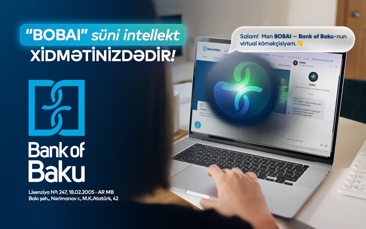 Bank of Baku-nun süni intellekt dəstəkli BOBAI xidməti istifadəyə verildi Bank of Baku-nun süni intellekt dəstəkli BOBAI xidməti istifadəyə verildi