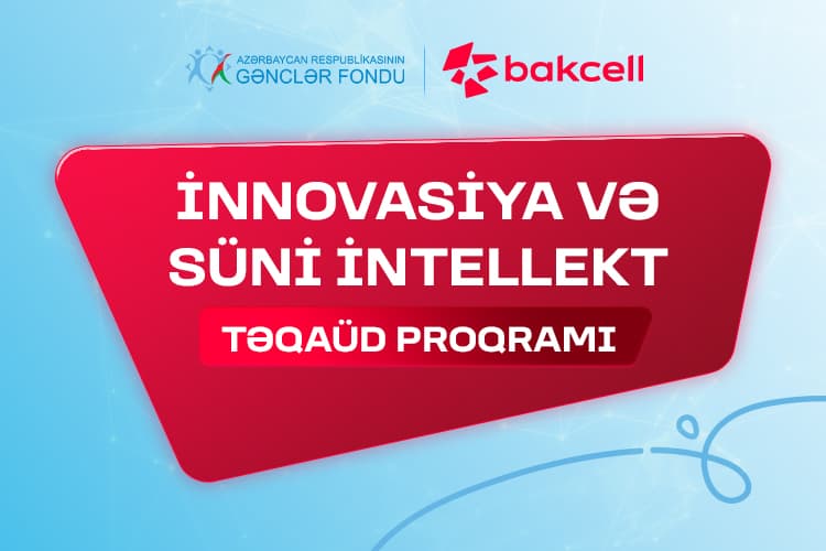 "İnnovasiya və Süni İntellekt” üzrə təqaüd proqramına qeydiyyat davam edir - Gənclərin nəzərinə "İnnovasiya və Süni İntellekt” üzrə təqaüd proqramına qeydiyyat davam edir - Gənclərin nəzərinə