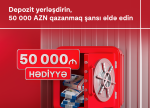 Kapital Bank-da depozit yerləşdir, 50000 AZN qazanmaq şansı əldə et