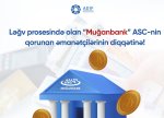 Ləğv prosesində olan “Muğanbank” ASC-nin qorunan əmanətçilərinin diqqətinə!