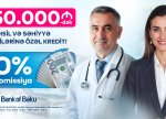 Bank of Baku-dan TƏHSİL və SƏHİYYƏ işçilərinə özəl 50.000 AZN-dək KOMİSSİYASIZ kredit