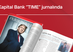 Kapital Bank“TIME” jurnalında: Fərid Hüseynovun müsahibəsi jurnalın xüsusi buraxılışında yer alıb