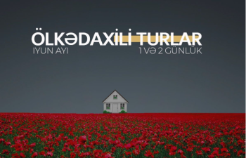 Həftəsonu ÖLKƏDAXİLİ TURLAR