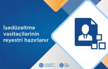 İşədüzəltmə vasitəçilərinin reyestri hazırlanır