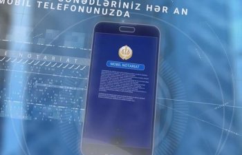 Mobil notariat tətbiqinə yeni xidmətlər əlavə olunacaq