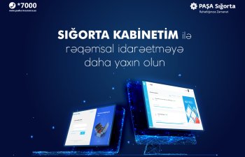 PAŞA Sığorta müştəriləri artıq sığorta məlumatlarını “Sığorta Kabinetim”də görəcək