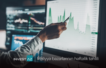 “InvestAZ”dan dünya maliyyə bazarları ilə bağlı həftəlik analiz