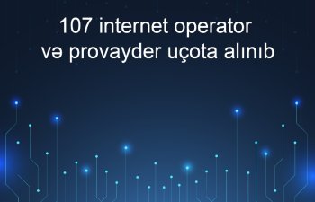 107 internet operator və provayder uçota alınıb