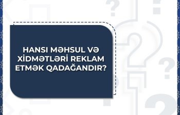 Hansı məhsul və xidmətləri reklam etmək qadağandır?