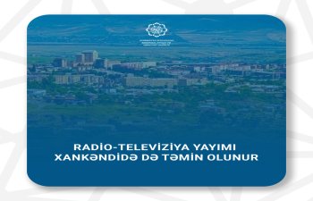 Xankəndidə radio-televiziya yayımı təmin olunur